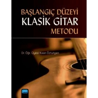 Başlangıç Düzeyi Klasik Gitar Metodu Kaan Öztutgan