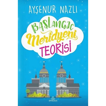 Başlangıç Meridyeni Teorisi - Ciltli Ayşenur Nazlı