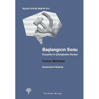 Başlangıcın Sonu - Sovyetler’in Çöküşünden Dersler - Kolektif