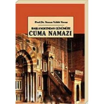 Başlangıcından Günümüze Cuma Namazı Yunus Vehbi Yavuz