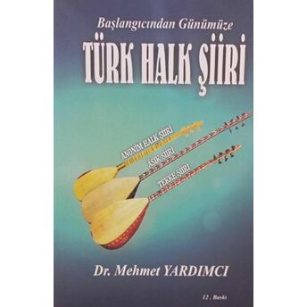 Başlangıcından Günümüze Türk Halk Şiiri Mehmet Yardımcı