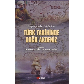 Başlangıcından Günümüze Türk Tarihinde Doğu Akdeniz Ahmet Demir