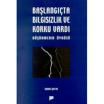 Başlangıçta Bilgisizlik Ve Korku Vardı Sabri Şatır