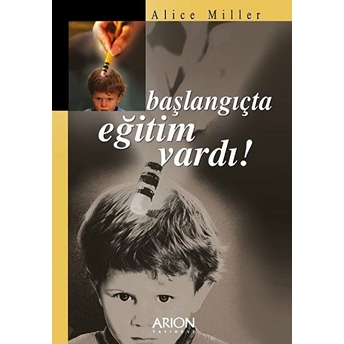 Başlangıçta Eğitim Vardı! Alice Miller