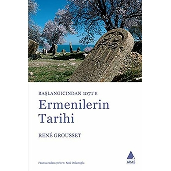 Başlangıçtan 1071’E - Ermenilerin Tarihi Rene Grousset