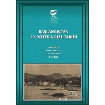 Başlangıçtan 19. Yüzyıla Rize Tarihi Kolektif