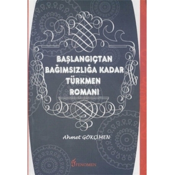 Başlangıçtan Bağımsızlığa Kadar Türkmen Romanı