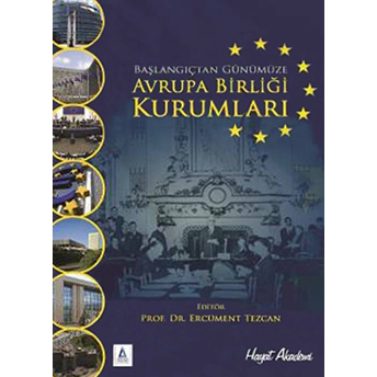 Başlangıçtan Günümüze Avrupa Birliği Kurumları Ercüment Tezcan