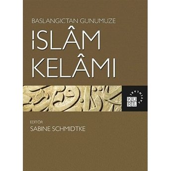 Başlangıçtan Günümüze Islam Kelamı Sabine Schmidtke