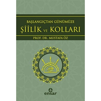 Başlangıçtan Günümüze Şiilik Ve Kolları Mustafa Öz