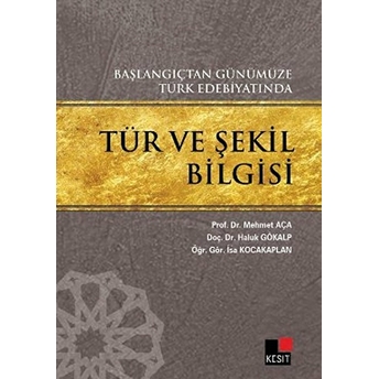 Başlangıçtan Günümüze Türk Edebiyatında Tür Ve Şekil Bilgisi Mehmet Aça