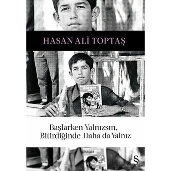 Başlarken Yalnızsın, Bitirdiğinde Daha Da Yalnız Hasan Ali Toptaş