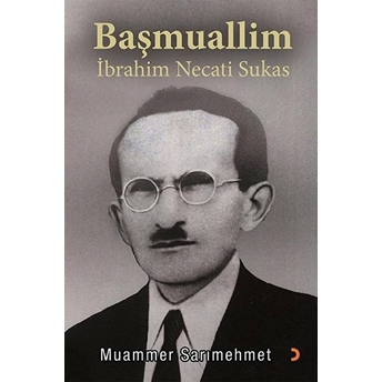 Başmuallim Ibrahim Necati Sukas - Muammer Sarımehmet