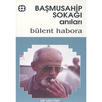 Başmusahip Sokağı Anıları Bülent Habora