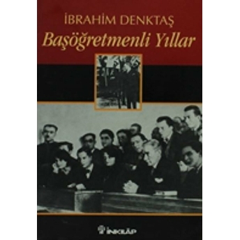 Başöğretmenli Yıllar Ibrahim Denktaş