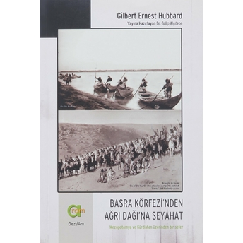 Basra Körfezi’nden Ağrı Dağı’na Seyahat Gilbert Ernest Hubbard