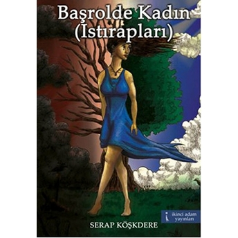 Başrolde Kadın (Istırapları)-Serap Köşkdere