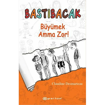 Bastıbacak Büyümek Amma Zor! Claudine Desmarteau