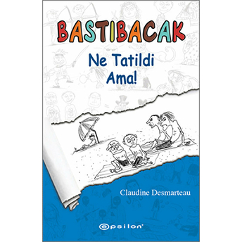 Bastıbacak / Ne Tatildi Ama! Claudine Desmarteau