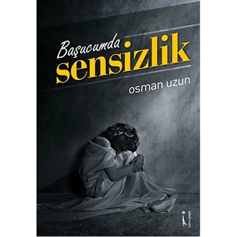 Başucumda Sensizlik-Osman Uzun