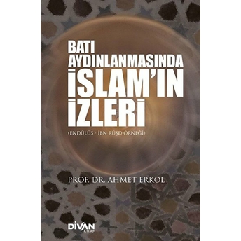 Batı Aydınlanmasında Islam’ın Izleri Ahmet Erkol