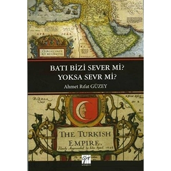 Batı Bizi Sever Mi? Yoksa Sevr Mi? Ahmet Rıfat Güzey