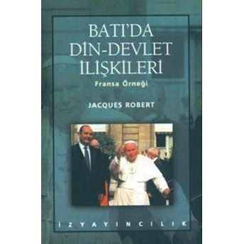 Batı’da Din-Devlet Ilişkileri Fransa Örneği Jacques Robert