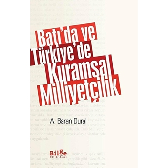 Batı’da Ve Türkiye’de Kuramsal Milliyetçilik Ahmet Baran Dural