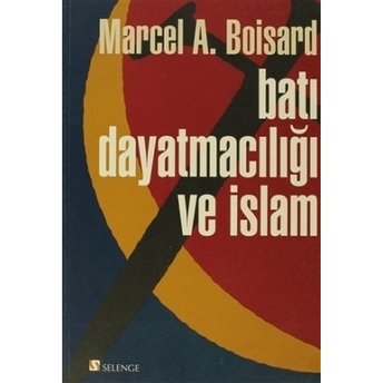 Batı Dayatmacılığı Ve Islam Marcel A. Boisard