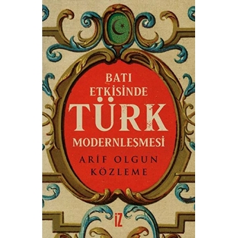 Batı Etkisinde Türk Modernleşmesi Arif Olgun Közleme