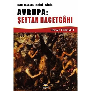 Batı Felsefe Tarihi -Giriş Avrupa: Şeytan Hacetgâhı Kolektif