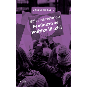 Batı Felsefesinde Feminizm Ve Politika Ilişkisi