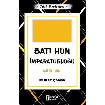 Batı Hun Imparatorluğu - Türk Devletleri 2 - M.ö 48-216 Murat Çavga