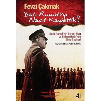 Batı Rumeli'yi Nasıl Kaybettik? Fevzi Çakmak