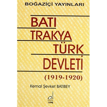 Batı Trakya Türk Devleti 1919-1920 Kemal Şevket Batıbey