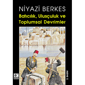 Batıcılık, Ulusçuluk Ve Toplumsal Devrimler Niyazi Berkes