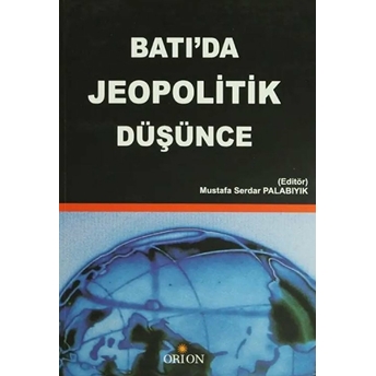 Batı'da Jeopolitik Düşünce Mustafa Serdar Palabıyık