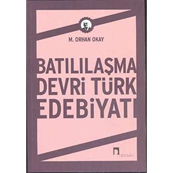 Batılılaşma Devri Türk Edebiyatı M. Orhan Bayrak