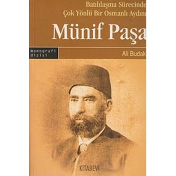 Batılılaşma Sürecinde Çok Yönlü Bir Osmanlı Aydını: Münif Paşa Ali Budak