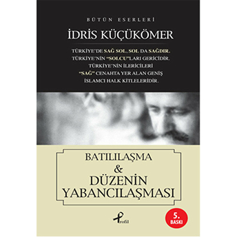 Batılılaşma Ve Düzenin Yabancılaşması Idris Küçükömer