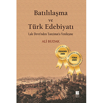 Batılılaşma Ve Türk Edebiyatı-Lale Devri'nden Tanzimat'a Yenileşme Ali Budak