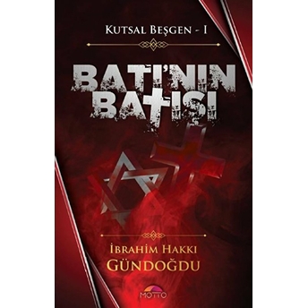 Batı'nın Batışı - Kutsal Beşgen 1 Ibrahim Hakkı Gündoğdu