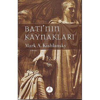 Batı'nın Kaynakları 1. Cilt Mark A. Kishlansky