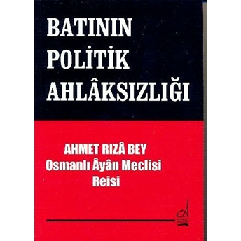 Batının Politik Ahlaksızlığı Ahmet Rıza