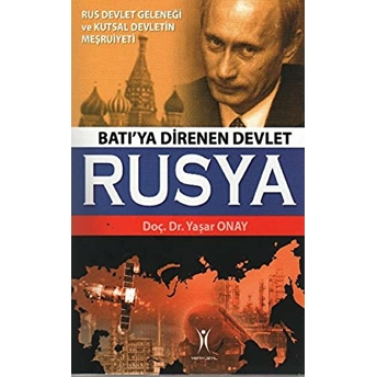 Batı'ya Direnen Devlet Rusya Yaşar Onay