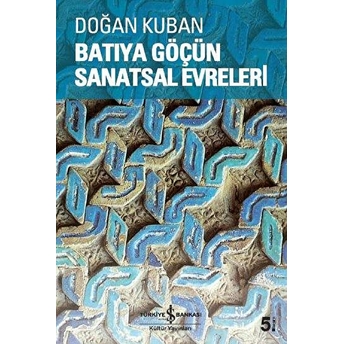 Batıya Göçün Sanatsal Evreleri Doğan Kuban