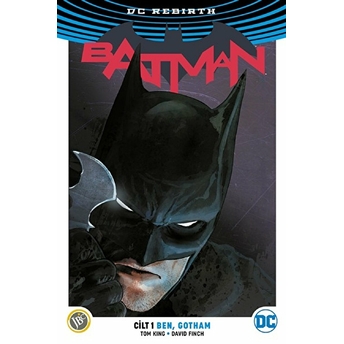 Batman Cilt 1: Ben, Gotham ( Dc Rebirth )