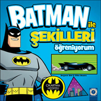 Batman Ile Şekilleri Öğreniyorum Benjamin Bird