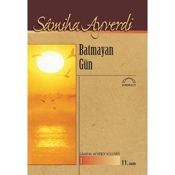 Batmayan Gün Samiha Ayverdi