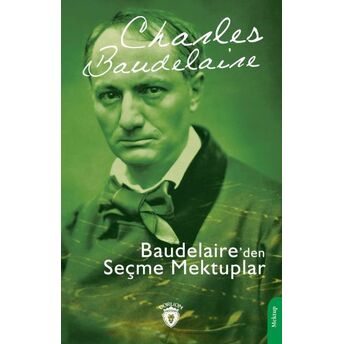 Baudelaire’den Seçme Mektuplar Charles Baudelaire